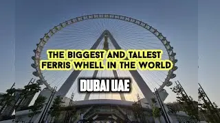 The biggest tallest ferris wheel in the world now open | bluewaters island Dubai Marina