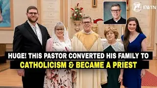 Huge! This Protestant PASTOR CONVERTED his family to CATHOLICISM & became a PRIEST‼️