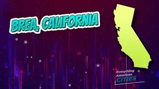 Brea, California ⭐️🌎 AMERICAN CITIES 🌎⭐️