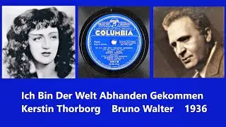 Ich Bin Der Welt Abhanden Gekommen - Kerstin Thorborg - Bruno Walter - 1936
