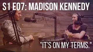 S1 E07: MADISON KENNEDY 