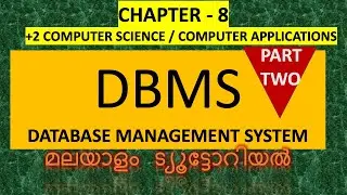 DBMS|PART-2|Chapter-8| Malayalam | Tutorial| Computer Science |Computer Applications|+2 |exam tips