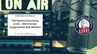 The National Economic Crisis &ndash; With Former Congressman Bob McEwen