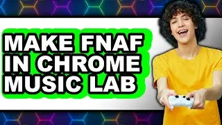 How to Make Fnaf in Chrome Music Lab - Easy Guide