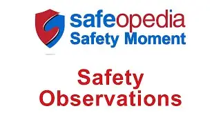 Safeopedia Safety Moment - Safety Observations