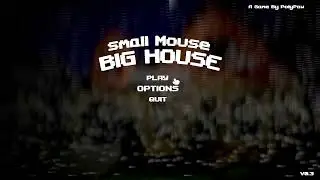 Everything is trying to get me(Small Mouse Big House)