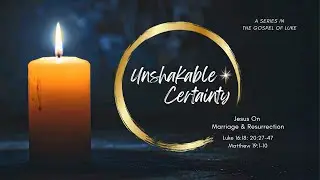 Jesus On Marriage & Resurrection | Luke 16:18; 20:27-47. Matthew 19:1-10. | Josh Seykora
