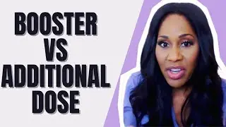COVID Booster vs Additional Vaccine Dose. What&rsquo;s the Difference? A Doctor Explains