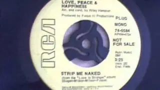 Love Peace & Happiness - Strip Me Naked.