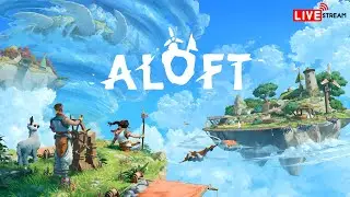 Island Adventures in Aloft: Saving Islands & Building Farms - Live Stream Part 4