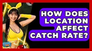 How Does Location Affect Catch Rate? - The Trainers Guide
