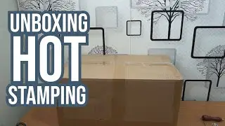 Unboxing the hot stamping machine