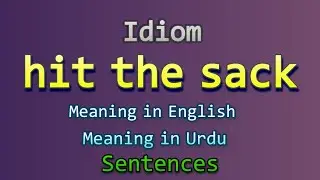 | idiom I hit the sack | Meaning I English Urdu learning !