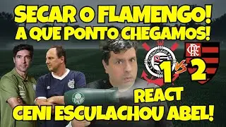 REACT | P&Oacute;S-JOGO | CORINTHIANS 1X2 FLAMENGO | CENI ESCULACHOU ABEL FERREIRA | BRASILEIR&Atilde;O | AO VIVO