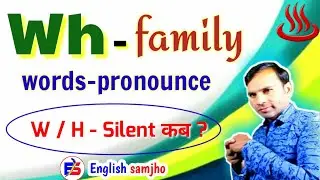 wh - family words, wh  pronunciation, wh ka ucharan, wh family use in english | english samjho..