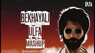 Bekhayali (Kabir Singh) - ULFA Mashup