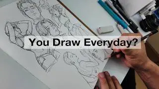 You draw every day?