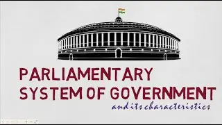 Parliamentary System Of Government and Its Characteristics