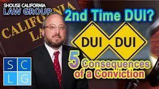 &ldquo;5 Consequences of a 2nd time DUI Conviction in California&rdquo;