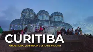 CURITIBA EM 2024: ONDE MORAR, SE TEM EMPREGO, CUSTO DE VIDA etc