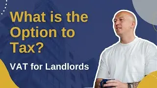 What is the Option to Tax? VAT for Landlords