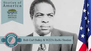 America 250 Stories: Bob Carl Bailey and WZZA Radio Station