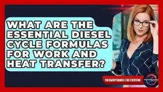What Are The Essential Diesel Cycle Formulas For Work And Heat Transfer?