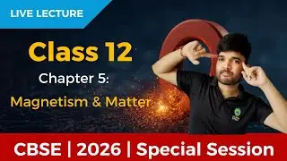 Magnetism & Matter LIVE 🔥 | Class 12 Physics CBSE 2026 | NO Confusion, NO Fear