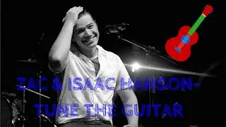 TUNE THE GUITAR- ZAC & ISAAC HANSON-BTTI 2016
