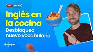 Aprende nuevo vocabulario de la cocina- Ingl&eacute;s gratis con Open English