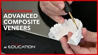 Advanced Composite Veneers |&nbsp;Course Overview