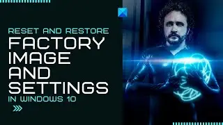 Reset & Restore Factory Image and Settings in Windows 11