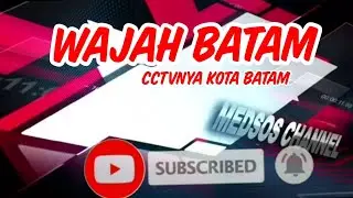 WAJAH BATAM CCTvnya Kota Batam