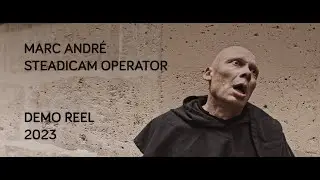 Marc Andr&eacute; - Steadicam Operator - Demo Reel 2023