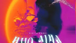Dixita Karki - Hijo Aja (Official Lyric Video)