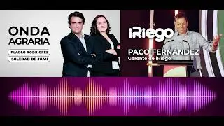 Paco Fernandez en Onda Agraria | La digitalizaci&oacute;n del regad&iacute;o como clave para el futuro del campo