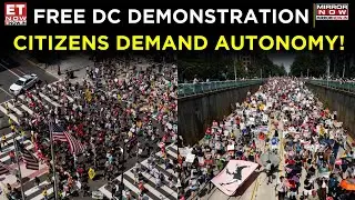 Washington Streets Filled With Protesters | &lsquo;Free DC&rsquo; Movement Gains Momentum | World News | ET Now