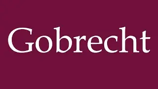How to Pronounce ''Gobrecht'' Correctly in German