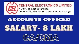 CEL Recruitment 2020 I Accounts Officer I CA/CMA I Direct Interview