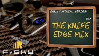 Серия обучающих материалов FrSky EthOS «The Knife Edge Mix».
