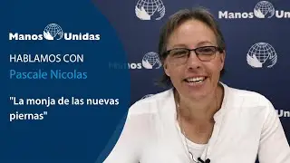 La monja de las nuevas piernas | Manos Unidas