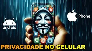 Privacidade no Celular Android e Iphone