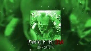 𝐏&Xi;𝐑𝐃&Omega;𝐋Ⅰ𝐊  ➪ DOWN WITH THE CLOWN【Super Speed Up】