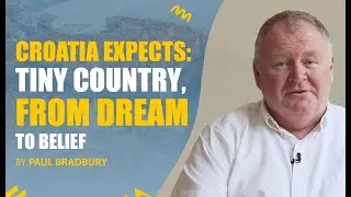 Croatia Expects: A Tiny Country, From Dream to Belief
