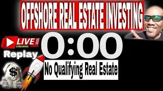 OFFSHORE REAL ESTATE INVESTING. No Qualifying Real Estate Investing