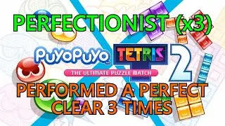Puyo Puyo Tetris 2: Perfectionist (x3) Trophy Guide