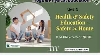 School Health Program - Safety @ Home // Unit 2 Yoga, Health  & Physical  Education //TnTEU B.ed