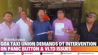 Goa Taxi Union Demands DT Intervention on Panic Button & VLTD Issues | No More Unfair Challans