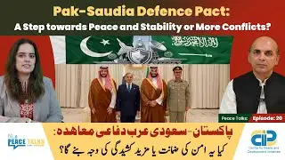 Saudi-Pak Defence Pact: Peace or Conflict? | CPDI Peace Talks