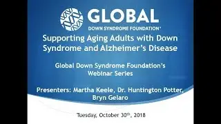 Fall Webinar 2018: 3 Takeaways - Supporting Aging Adults with Down Syndrome and Alzheimer&rsquo;s Disease